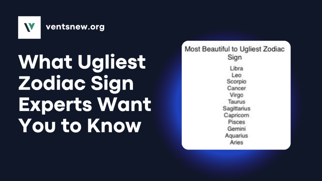 Ugliest Zodiac Sign